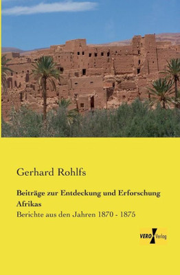 Beitraege Zur Entdeckung Und Erforschung Afrikas: Berichte Aus Den Jahren 1870 - 1875 (German Edition)