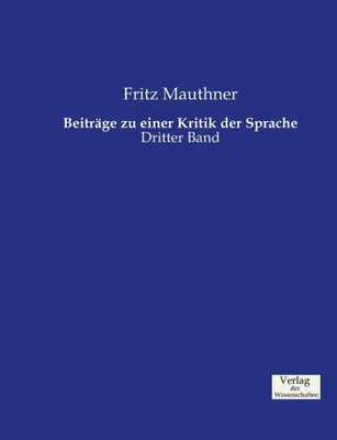 Beiträge Zu Einer Kritik Der Sprache: Dritter Band (Volume 3) (German Edition)