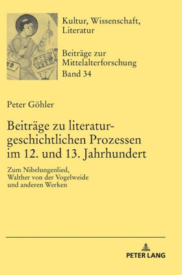 Beiträge Zu Literaturgeschichtlichen Prozessen Im 12. Und 13. Jahrhundert (Kultur, Wissenschaft, Literatur) (German Edition)