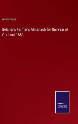 Belcher's Farmer's Almanach For The Year Of Our Lord 1859