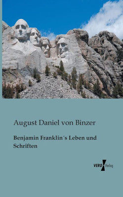 Benjamin Franklin´S Leben Und Schriften (German Edition)