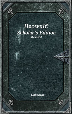 Beowulf: Scholar's Edition Revised