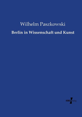 Berlin In Wissenschaft Und Kunst (German Edition)