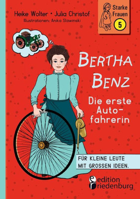 Bertha Benz - Die Erste Autofahrerin: Für Kleine Leute Mit Großen Ideen. (German Edition)