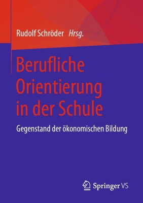 Berufliche Orientierung In Der Schule: Gegenstand Der Ökonomischen Bildung (German Edition)