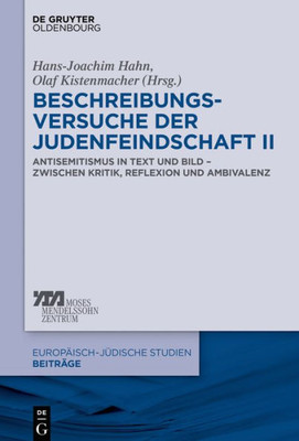 Beschreibungsversuche Der Judenfeindschaft Ii: Antisemitismus In Text Und Bild  Zwischen Kritik, Reflexion Und Ambivalenz (Europäisch-Jüdische Studien  Beiträge, 37) (German Edition)