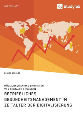 Betriebliches Gesundheitsmanagement Im Zeitalter Der Digitalisierung. Möglichkeiten Und Barrieren Von Digitalen Lösungen (German Edition)