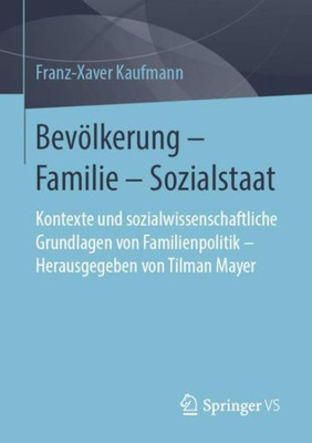 Bevölkerung  Familie  Sozialstaat: Kontexte Und Sozialwissenschaftliche Grundlagen Von Familienpolitik  Herausgegeben Von Tilman Mayer (German Edition)