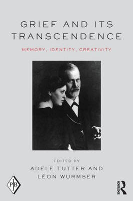 Grief And Its Transcendence (Psychoanalytic Inquiry Book Series)