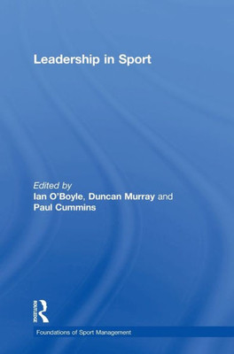 Leadership In Sport (Foundations Of Sport Management)