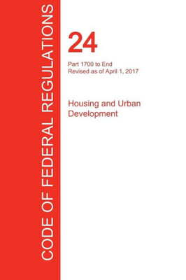 Cfr 24, Part 1700 To End, Housing And Urban Development, April 01, 2017 (Volume 5 Of 5)