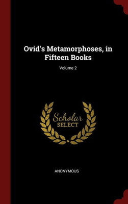 Ovid's Metamorphoses, In Fifteen Books; Volume 2