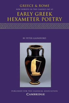 Early Greek Hexameter Poetry (New Surveys In The Classics, Series Number 43)
