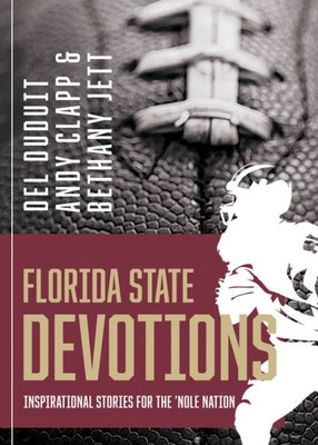 Florida State Devotions: Inspirational Stories For The Nole Nation