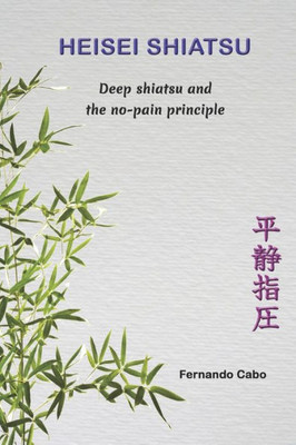 Heisei Shiatsu: Deep Shiatsu And The No-Pain Principle