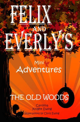 Felix And EverlyS Mini Adventures: The Old Woods
