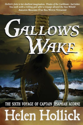 Gallows Wake: Capt. Jesamiah Acorne Voyage 6