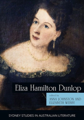 Eliza Hamilton Dunlop: Writing From The Colonial Frontier