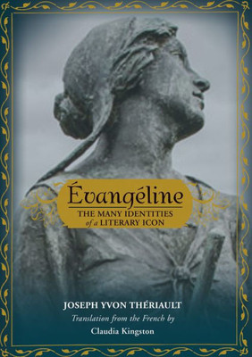 Évangéline: The Many Identities Of A Literary Icon