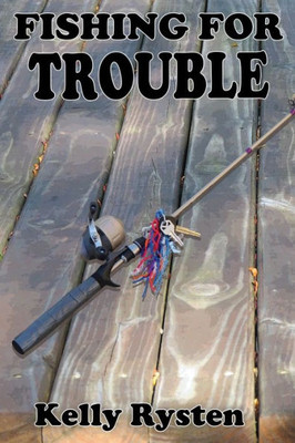 Fishing For Trouble: A Cassidy Adventure Novel