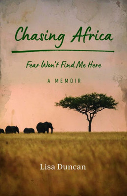 Chasing Africa: A Memoir