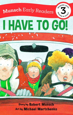 I Have To Go! Early Reader (Munsch Early Readers)