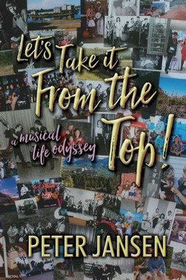 Let's Take It From The Top: A Musical Life Odyssey