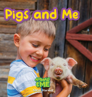 Pigs And Me: Animals And Me (Animal And Me)