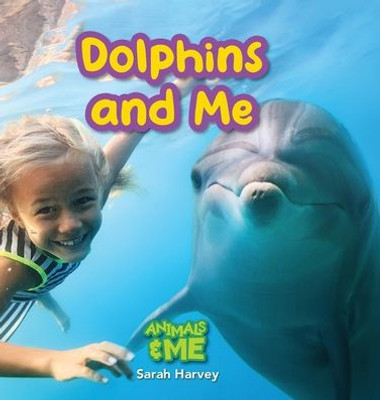 Dolphins And Me: Animals And Me
