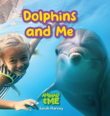 Dolphins And Me: Animals And Me