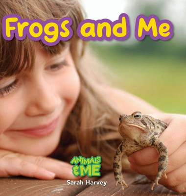 Frogs And Me: Animals And Me