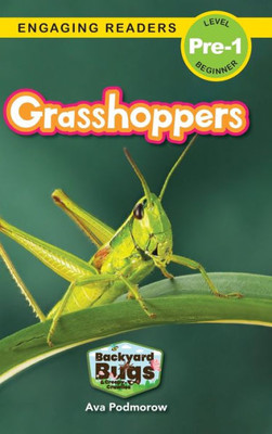 Grasshoppers: Backyard Bugs And Creepy-Crawlies (Engaging Readers, Level Pre-1)