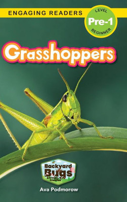 Grasshoppers: Backyard Bugs And Creepy-Crawlies (Engaging Readers, Level Pre-1)