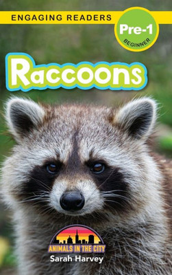 Raccoons: Animals In The City (Engaging Readers, Level Pre-1)