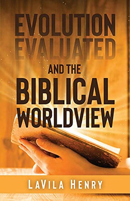 Evolution Evaluated And The Biblical Worldview