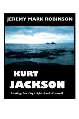 Kurt Jackson: Large Print Edition (Painters)