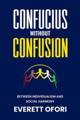 Confucius Without Confusion: Between Individualism And Social Harmony