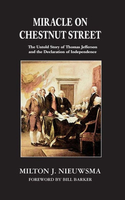 Miracle On Chestnut Street (Lib): The Untold Story Of Thomas Jefferson And The Declaration Of Independence