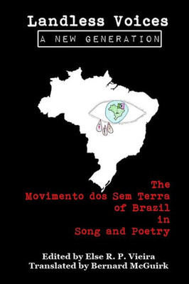 Landless Voices: A New Generation: The Movimento Dos Sem Terra Of Brazil In Song And Poetry