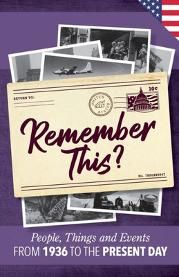 Remember This?: People, Things And Events From 1936 To The Present Day (Us Edition) (Milestone Memories)