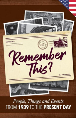 Remember This?: People, Things And Events From 1939 To The Present Day (Us Edition) (Milestone Memories)
