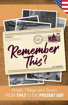 Remember This?: People, Things And Events From 1943 To The Present Day (Us Edition) (Milestone Memories)
