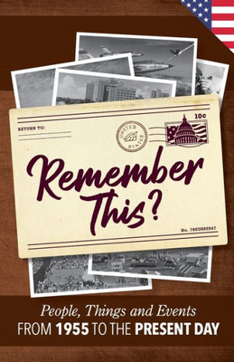 Remember This?: People, Things And Events From 1955 To The Present Day (Us Edition) (Milestone Memories)