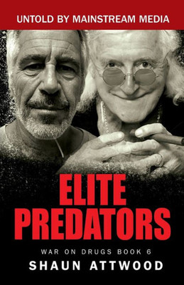 Elite Predators: From Jimmy Savile And Lord Mountbatten To Jeffrey Epstein And Ghislaine Maxwell (War On Drugs)