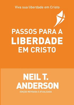 Passos Para A Liberdade Em Cristo (Portuguese Edition)