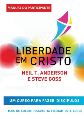 Liberdade En Cristo: Curso De Discipulado - Manual Do Participante (Portuguese Edition)