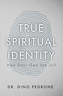True Spiritual Identity: How Does God See Us?