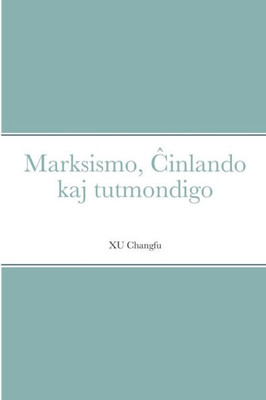Marksismo, Cinlando Kaj Tutmondigo (Esperanto Edition)