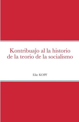 Kontribuajo Al La Historio De La Teorio De La Socialismo (Esperanto Edition)
