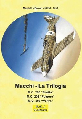 Macchi - La Trilogia: M.C. 200 - M.C. 202 - M.C. 205 (Italian Edition)